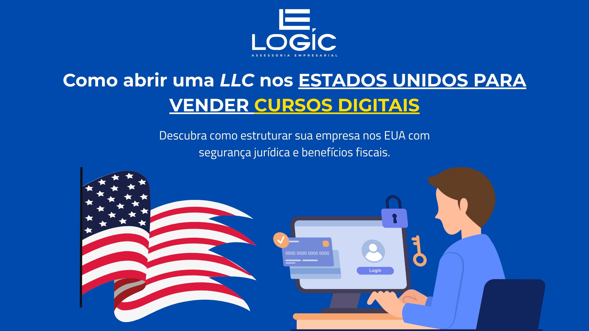 Read more about the article Como Abrir uma LLC nos EUA para Vender Cursos Digitais